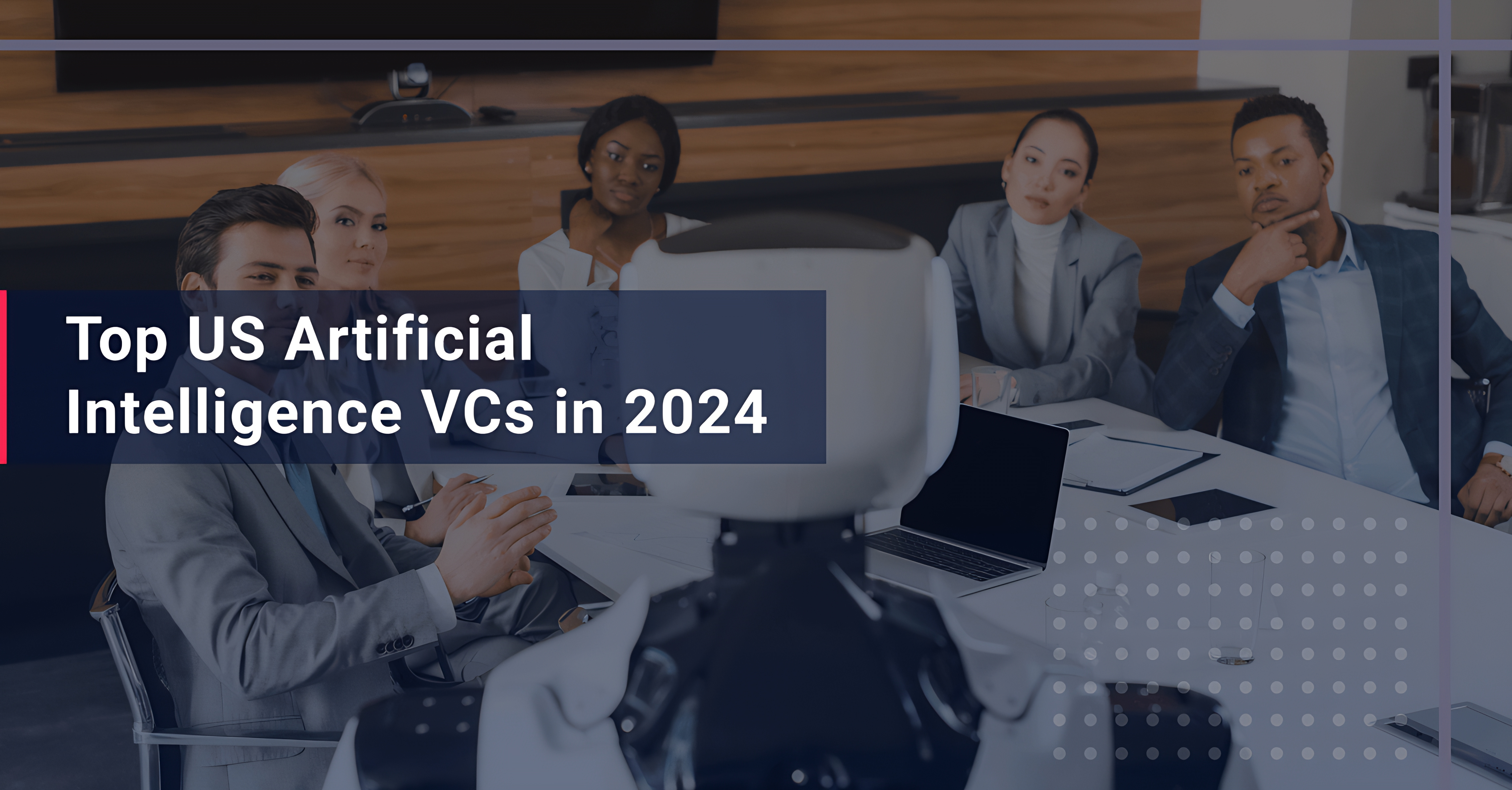 Top US Artificial Intelligence VCs in 2024